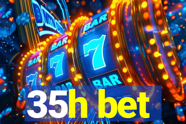 35h bet